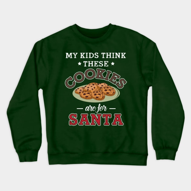 My Kids Think These Cookies Are for Santa Crewneck Sweatshirt by jslbdesigns